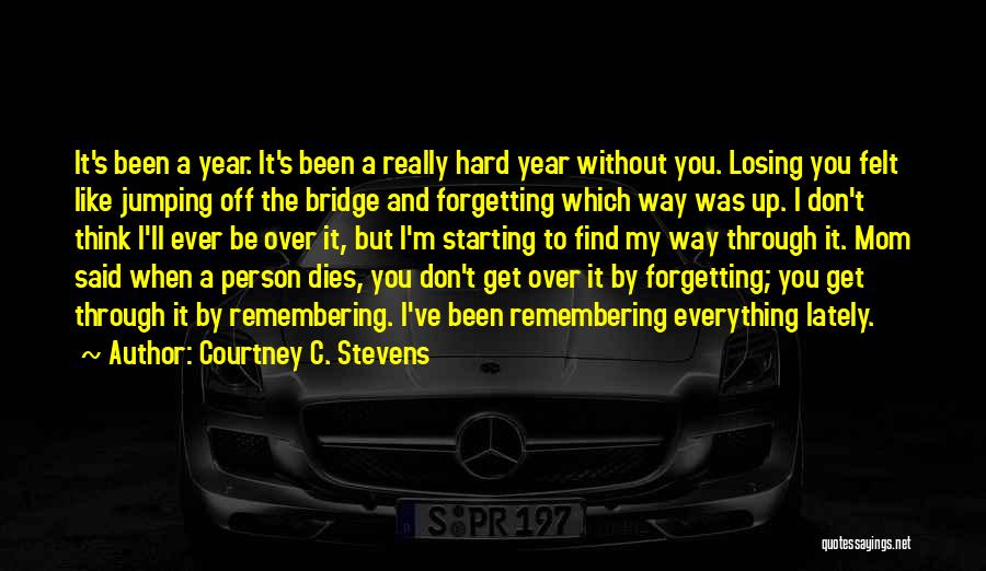 Forgetting The Past Is Hard Quotes By Courtney C. Stevens