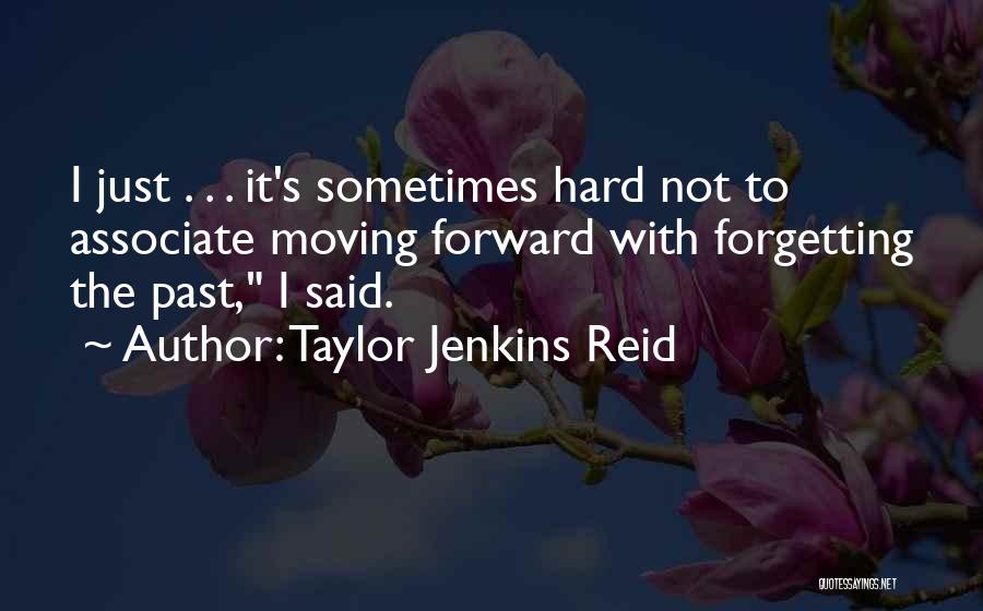 Forgetting The Past Is Hard Quotes By Taylor Jenkins Reid