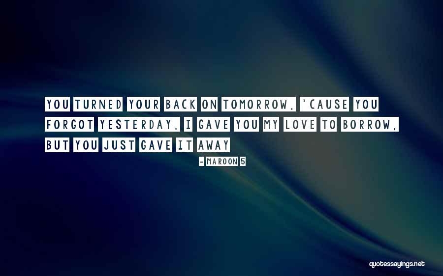 Forgetting The Past Love Quotes By Maroon 5