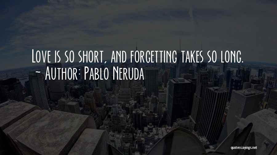 Forgetting The Past Love Quotes By Pablo Neruda
