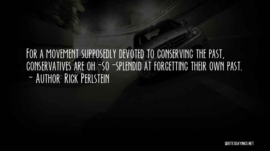 Forgetting The Past Quotes By Rick Perlstein