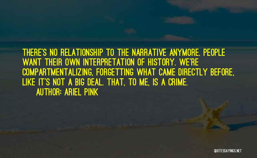 Forgetting The Past Relationship Quotes By Ariel Pink