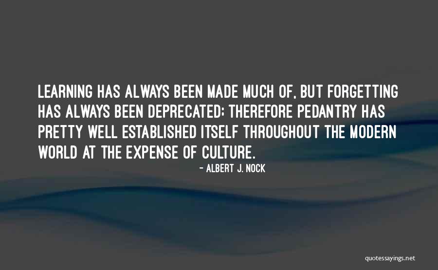 Forgetting The World Quotes By Albert J. Nock Forgetting The World Quotes By Albert J. Nock