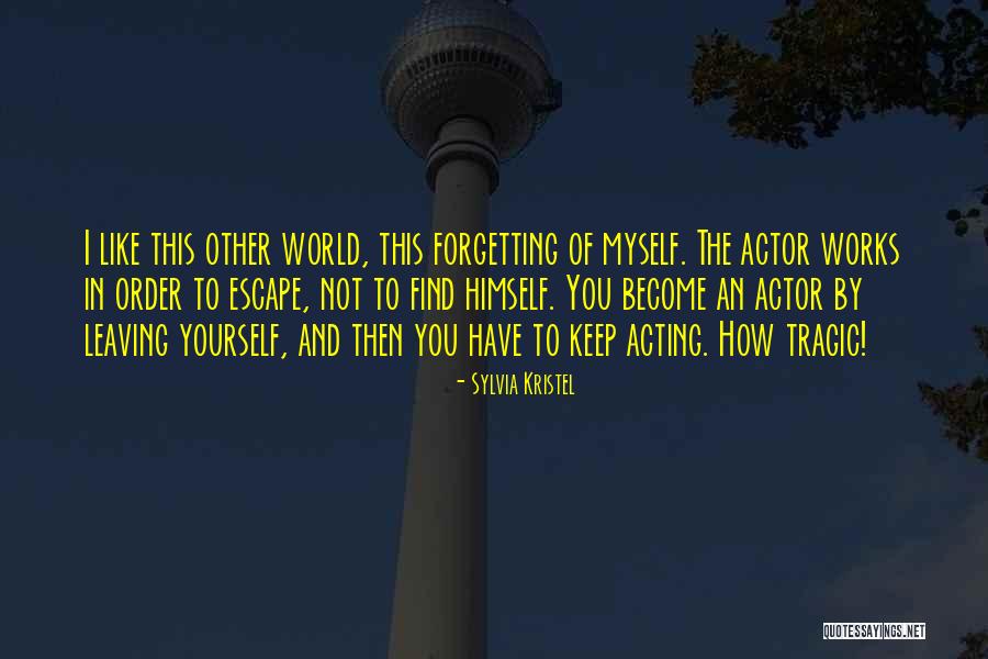 Forgetting The World Quotes By Sylvia Kristel Forgetting The World Quotes By Sylvia Kristel