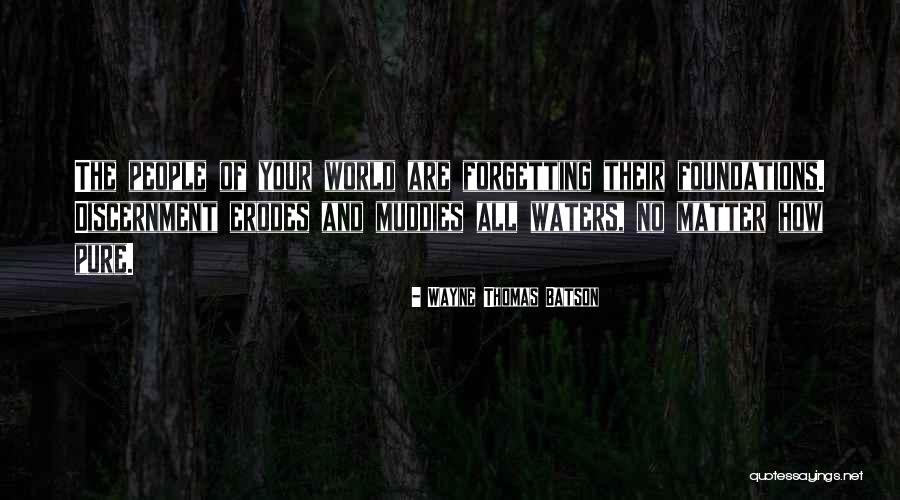 Forgetting The World Quotes By Wayne Thomas Batson Forgetting The World Quotes By Wayne Thomas Batson