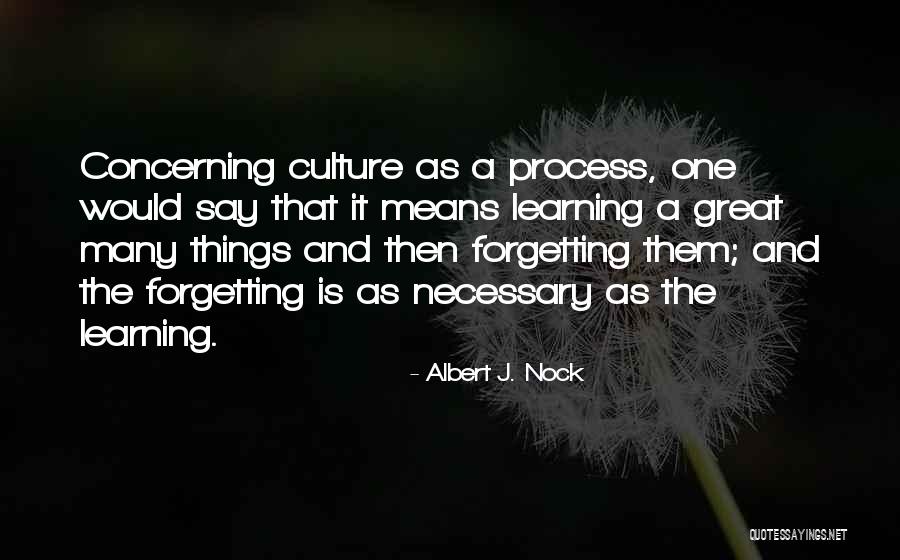 Forgetting Things Quotes By Albert J. Nock Forgetting Things Quotes By Albert J. Nock