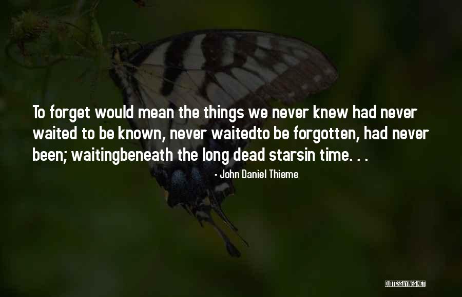 Forgetting Things Quotes By John Daniel Thieme Forgetting Things Quotes By John Daniel Thieme