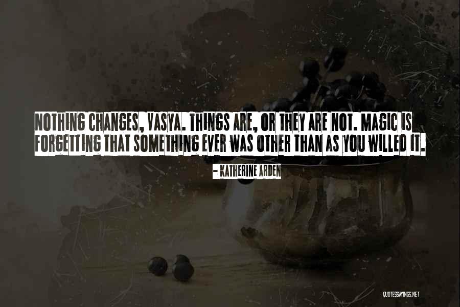 Forgetting Things Quotes By Katherine Arden Forgetting Things Quotes By Katherine Arden