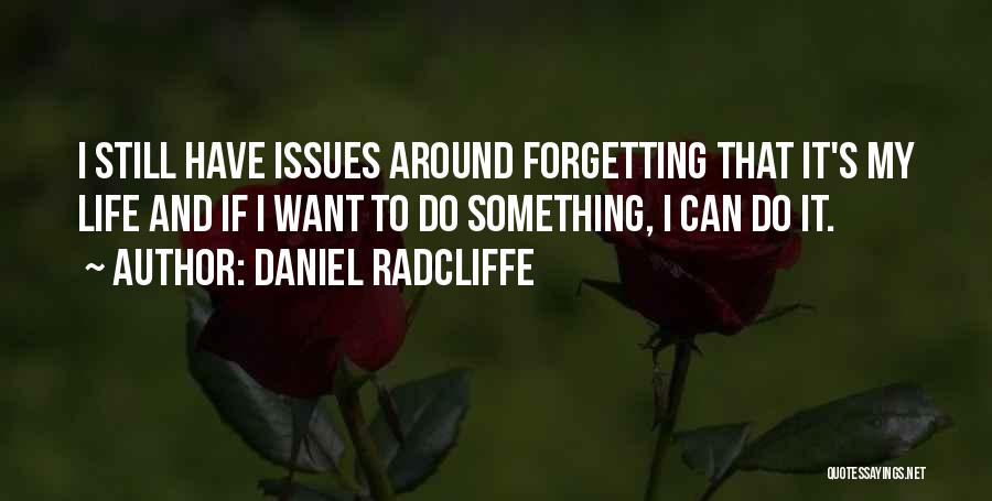 Forgetting To Do Something Quotes By Daniel Radcliffe