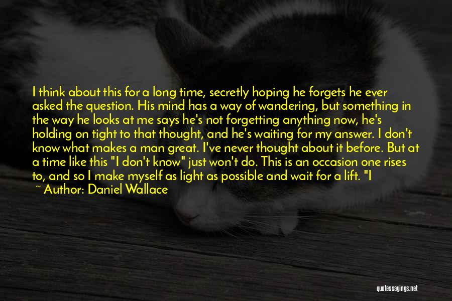 Forgetting To Do Something Quotes By Daniel Wallace