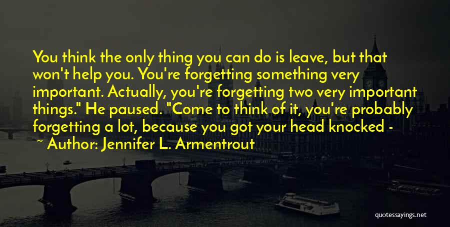 Forgetting To Do Something Quotes By Jennifer L. Armentrout