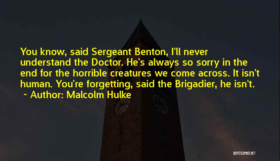 Forgetting Who You Are Quotes By Malcolm Hulke