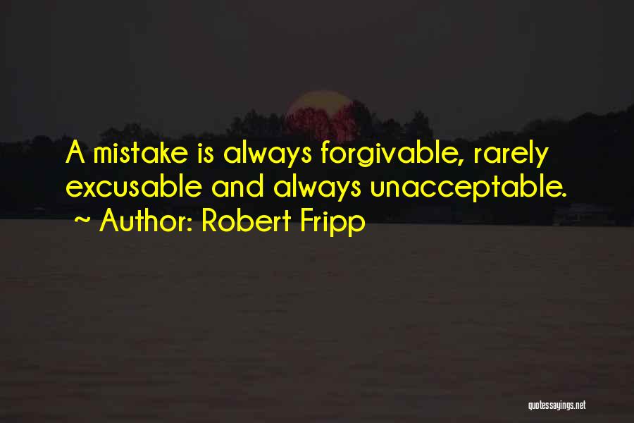 Forgivable Quotes By Robert Fripp