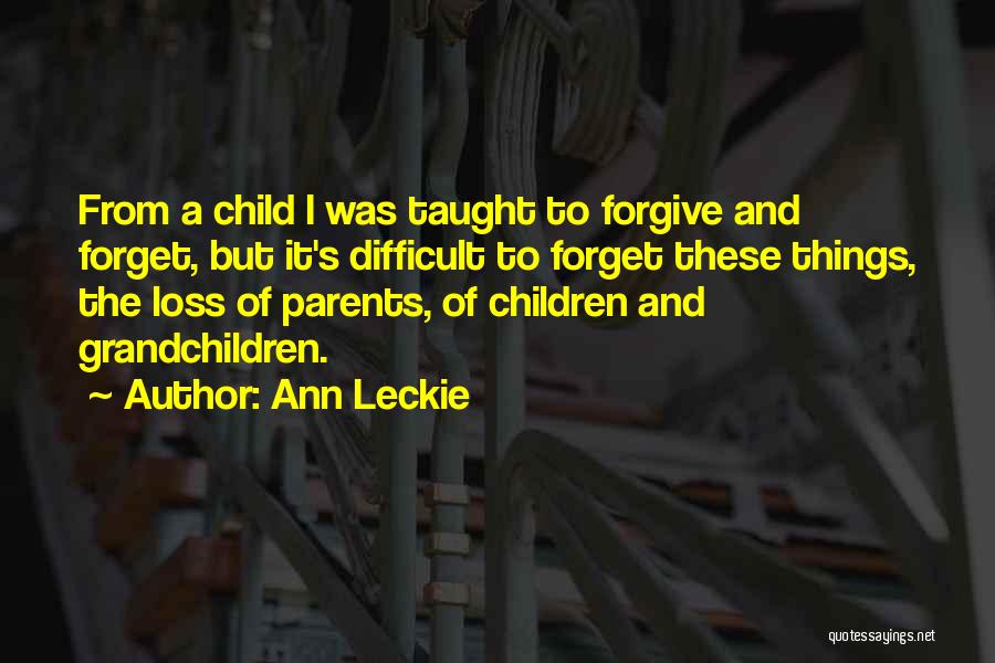 Forgive And Forget Quotes By Ann Leckie