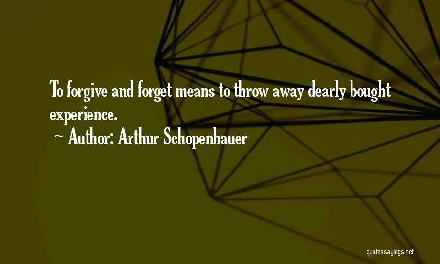 Forgive And Forget Quotes By Arthur Schopenhauer