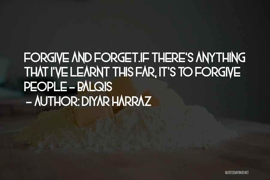 Forgive And Forget Quotes By Diyar Harraz