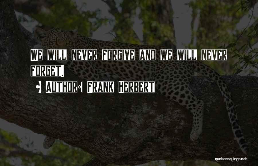 Forgive And Forget Quotes By Frank Herbert