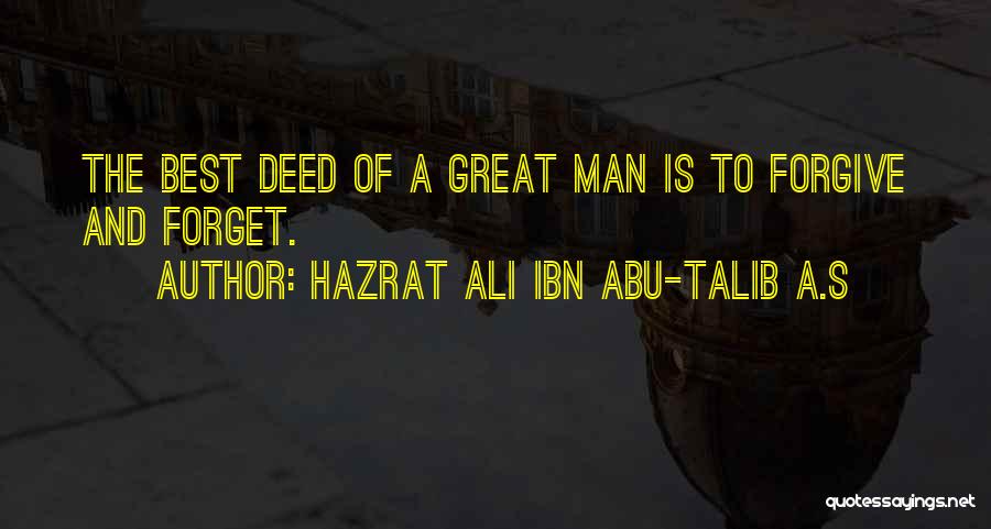 Forgive And Forget Quotes By Hazrat Ali Ibn Abu-Talib A.S