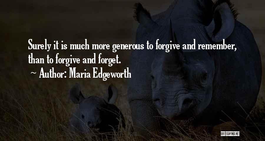 Forgive And Forget Quotes By Maria Edgeworth