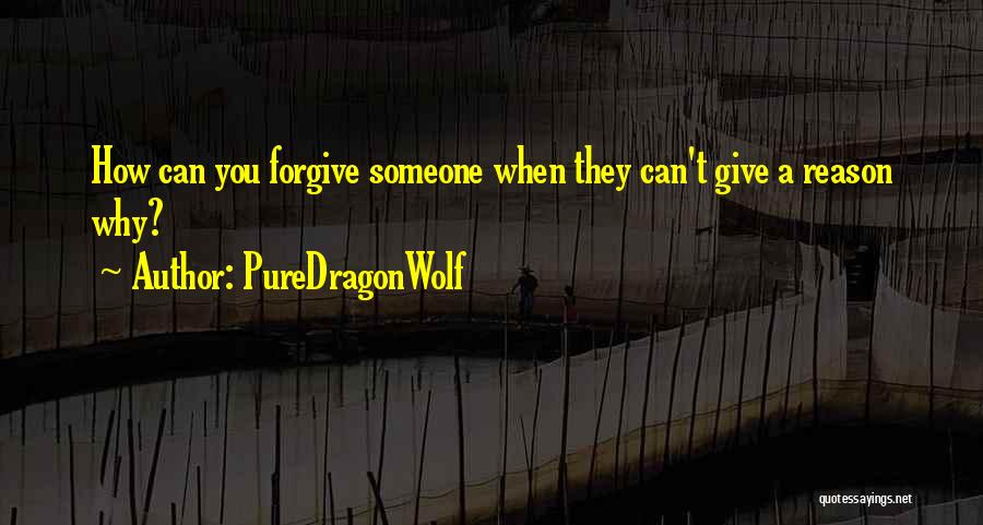 Forgive And Forget Quotes By PureDragonWolf