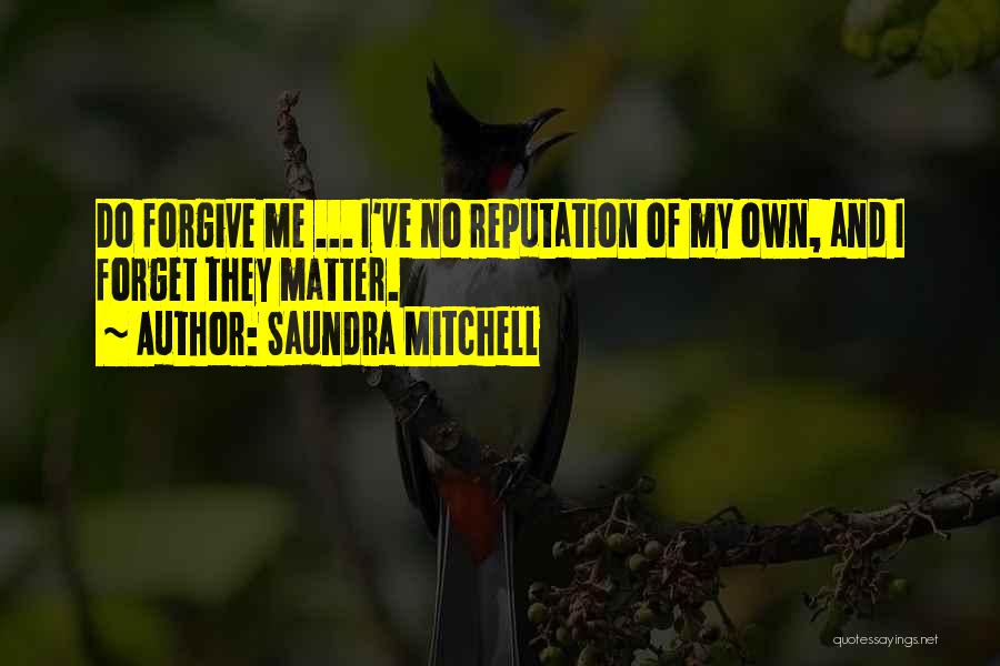 Forgive And Forget Quotes By Saundra Mitchell