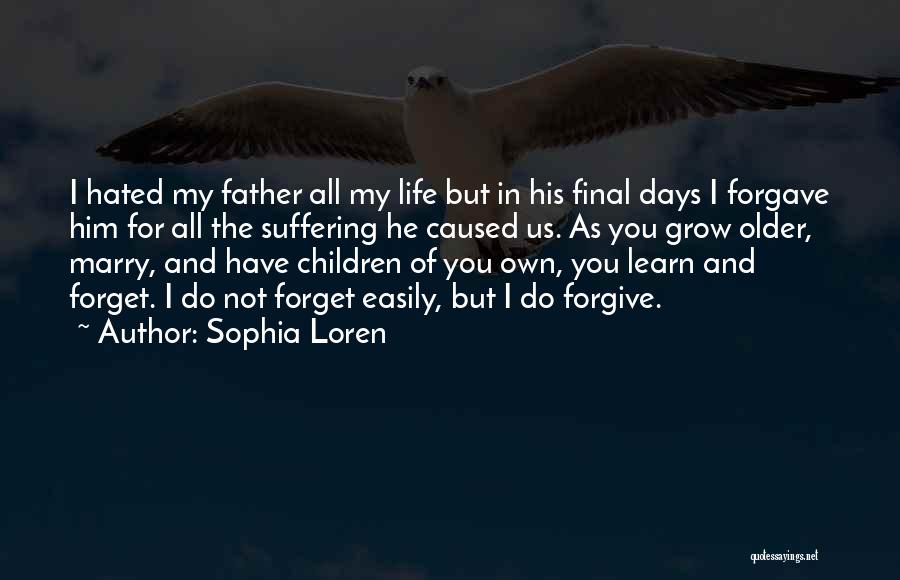 Forgive And Forget Quotes By Sophia Loren