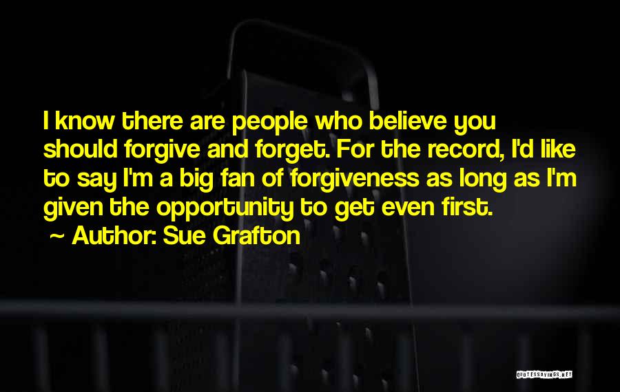Forgive And Forget Quotes By Sue Grafton
