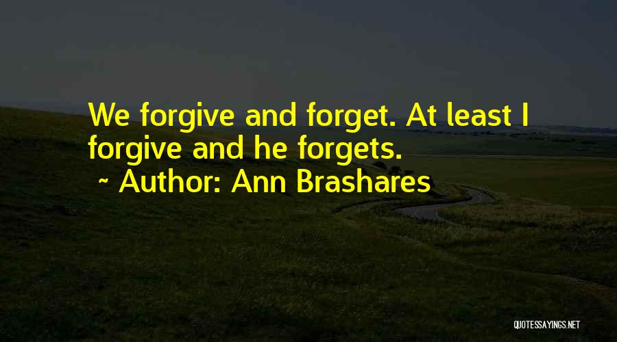 Forgive And Forgets Quotes By Ann Brashares