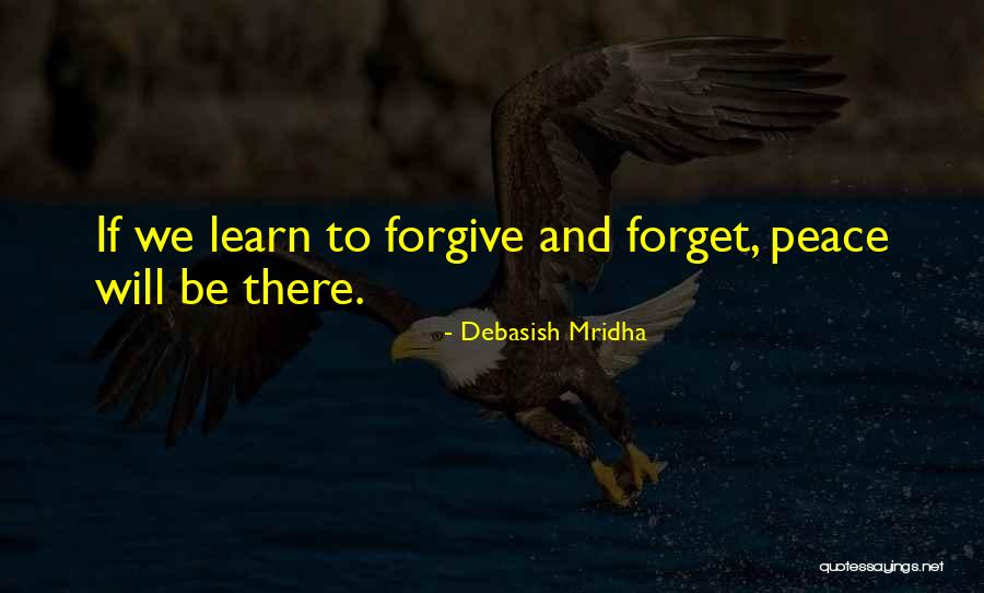 Forgive And Happiness Quotes By Debasish Mridha Forgive And Happiness Quotes By Debasish Mridha