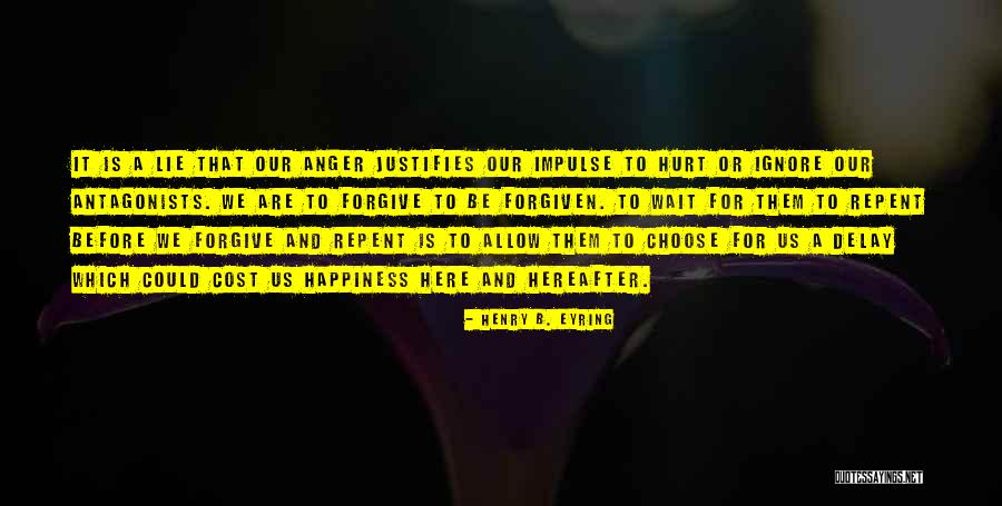 Forgive And Happiness Quotes By Henry B. Eyring Forgive And Happiness Quotes By Henry B. Eyring