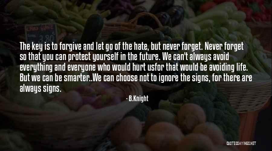 Forgive And Never Forget Quotes By B.Knight