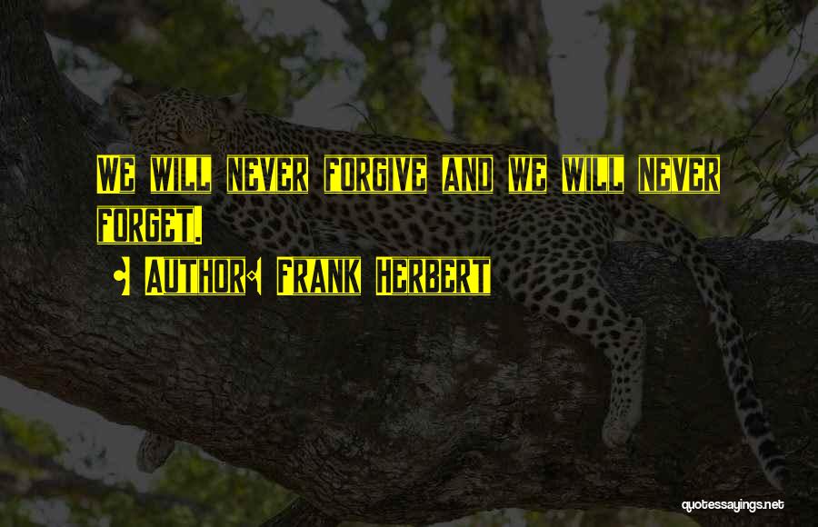 Forgive And Never Forget Quotes By Frank Herbert
