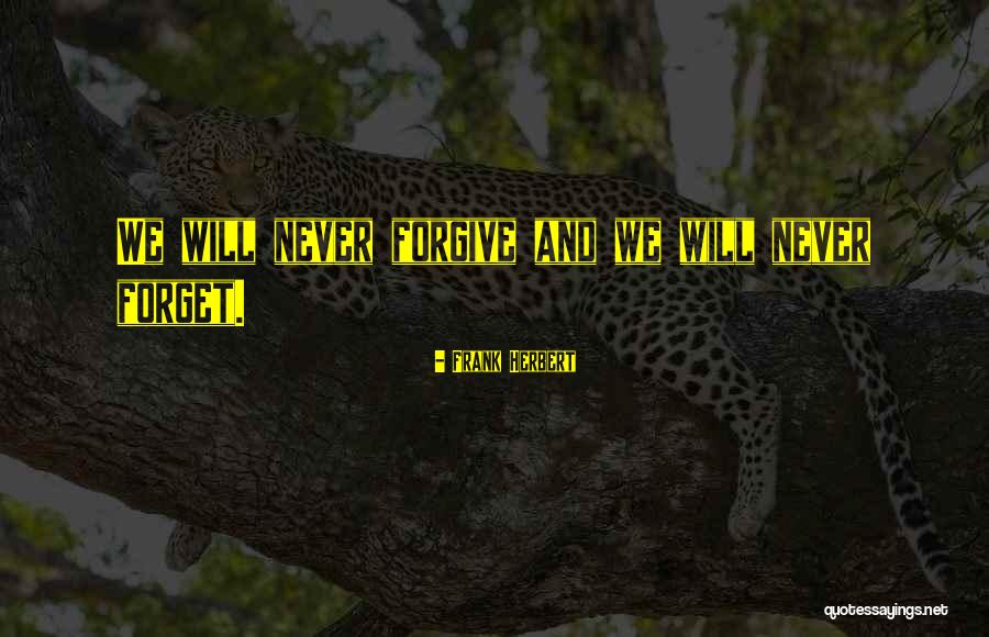 Forgive And Never Forget Quotes By Frank Herbert