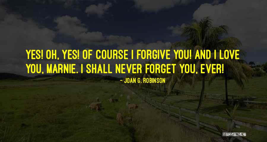 Forgive And Never Forget Quotes By Joan G. Robinson