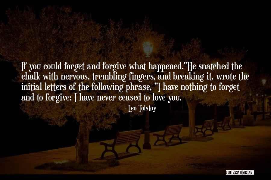 Forgive And Never Forget Quotes By Leo Tolstoy