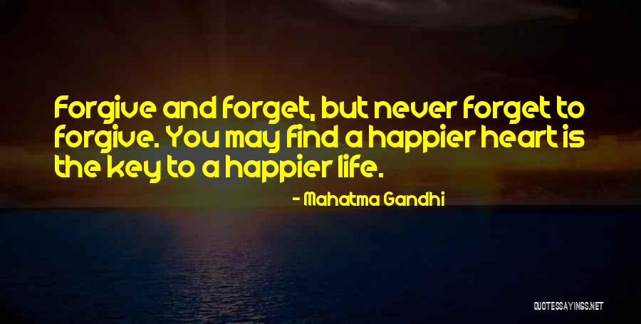 Forgive And Never Forget Quotes By Mahatma Gandhi