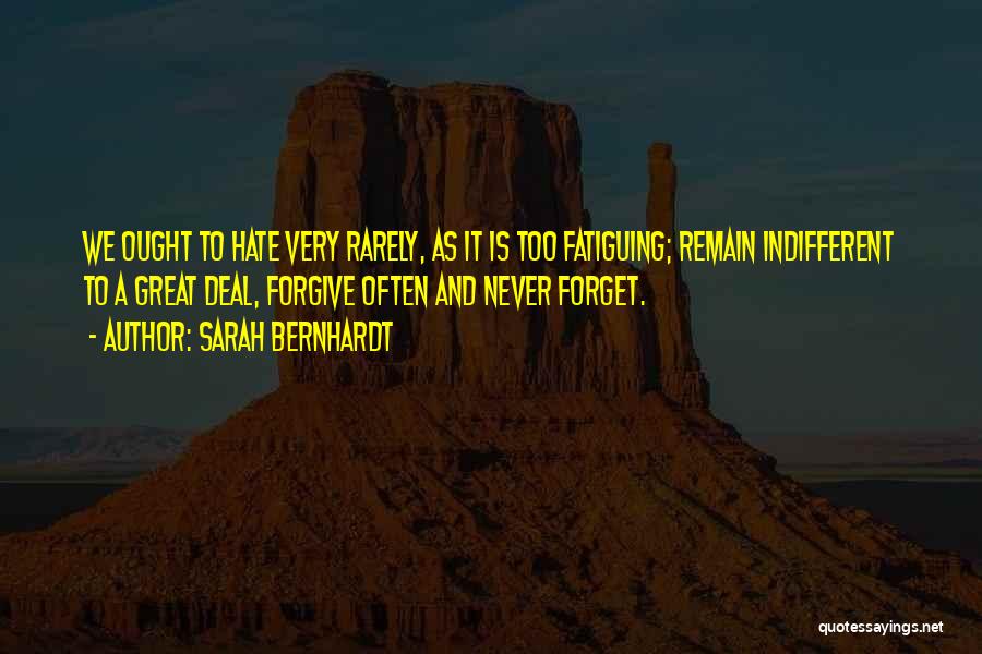 Forgive And Never Forget Quotes By Sarah Bernhardt