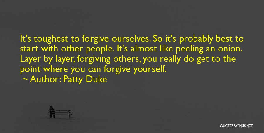 Forgive And Start Over Quotes By Patty Duke