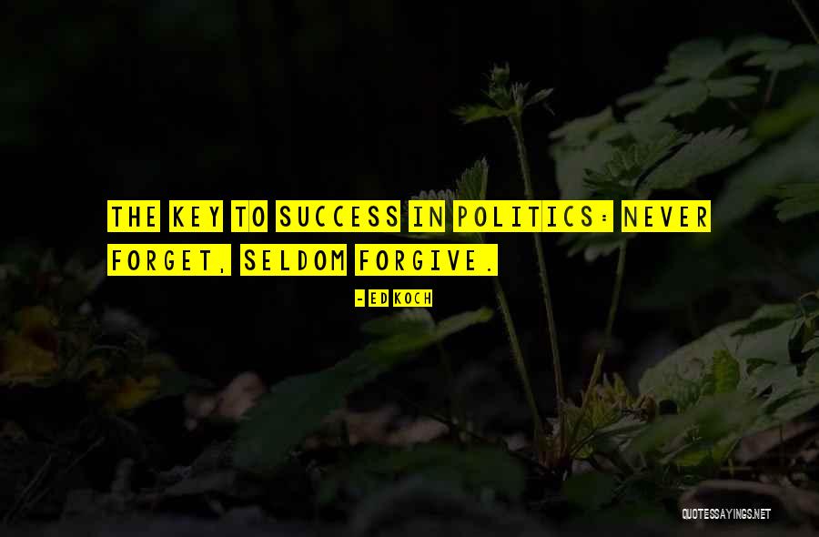 Forgive And Success Quotes By Ed Koch Forgive And Success Quotes By Ed Koch