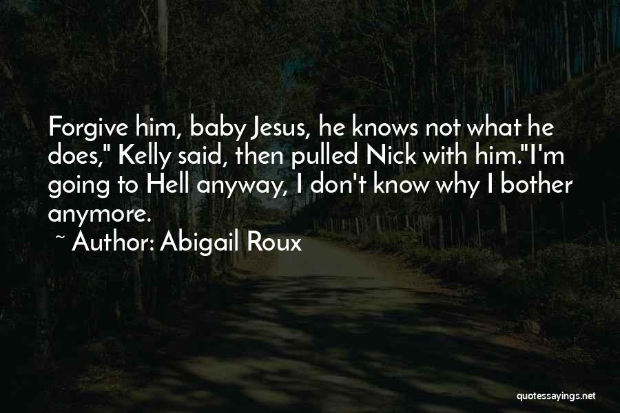 Forgive Anyway Quotes By Abigail Roux