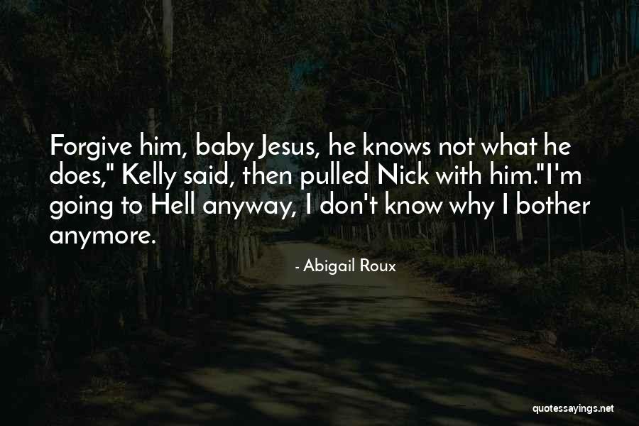 Forgive Anyway Quotes By Abigail Roux