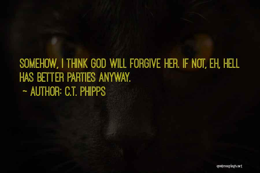 Forgive Anyway Quotes By C.T. Phipps