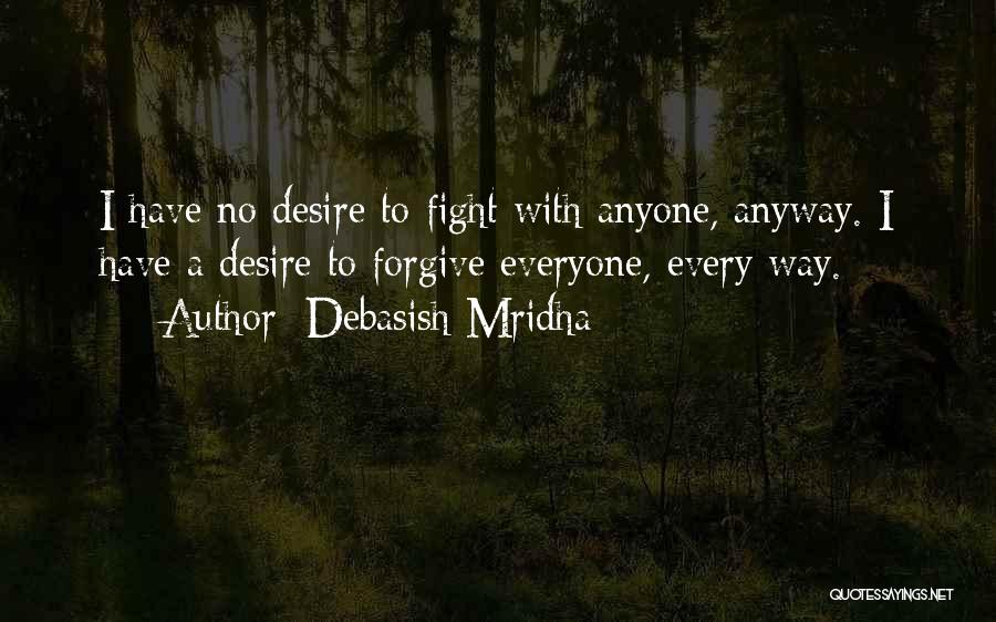Forgive Anyway Quotes By Debasish Mridha