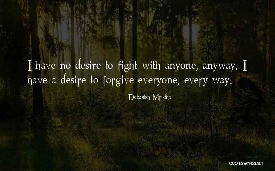 Forgive Anyway Quotes By Debasish Mridha