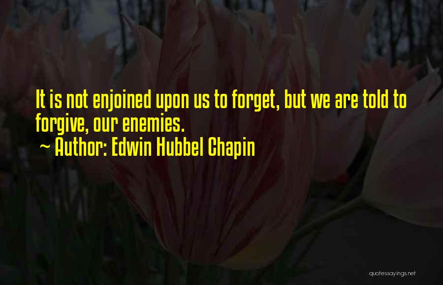 Forgive But Not Forget Quotes By Edwin Hubbel Chapin