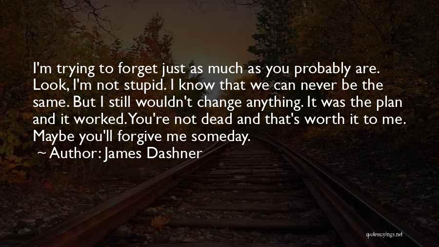 Forgive But Not Forget Quotes By James Dashner