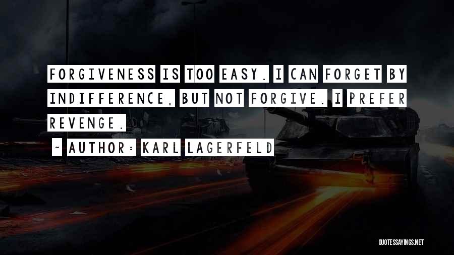Forgive But Not Forget Quotes By Karl Lagerfeld