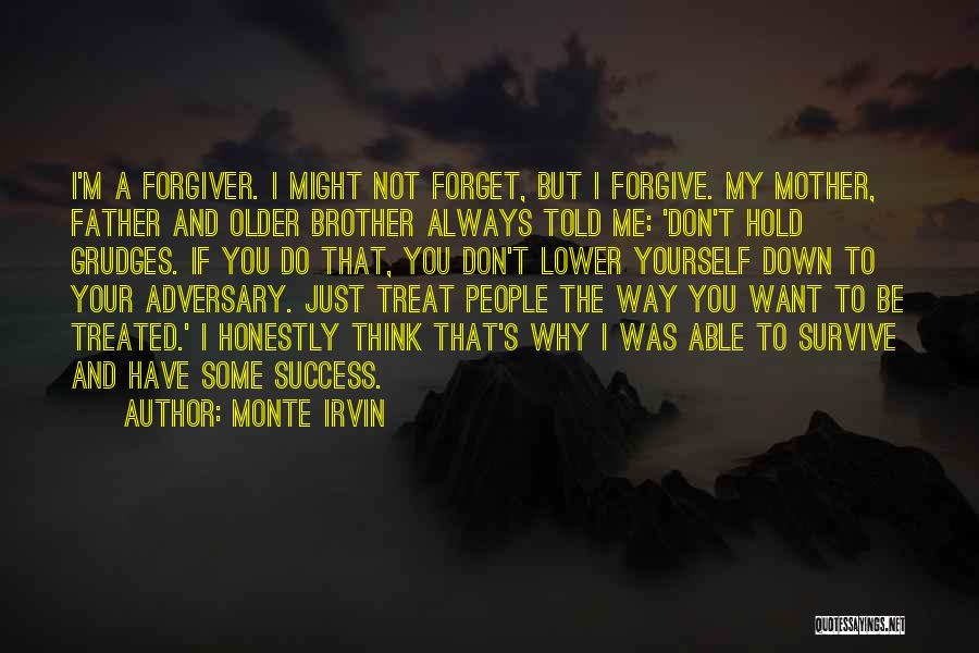 Forgive But Not Forget Quotes By Monte Irvin