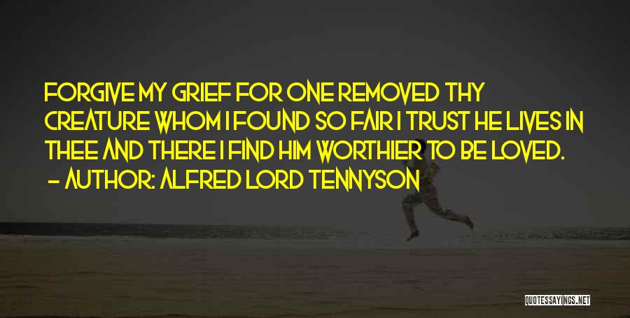 Forgive But Not Trust Quotes By Alfred Lord Tennyson