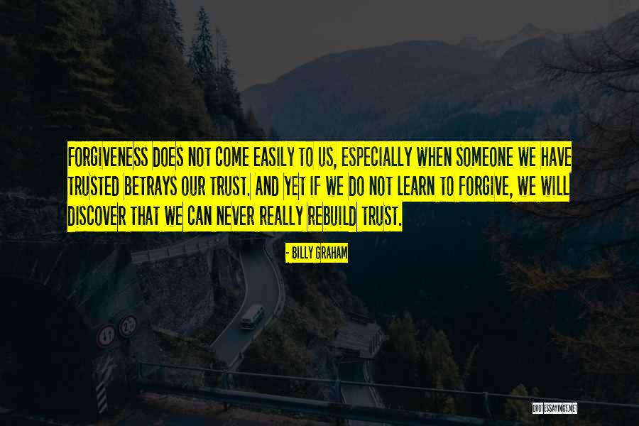 Forgive But Not Trust Quotes By Billy Graham Forgive But Not Trust Quotes By Billy Graham